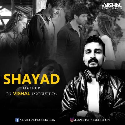 Shayad - Love Aaj Kal Vs Calling You (DJ Vishal Production)
